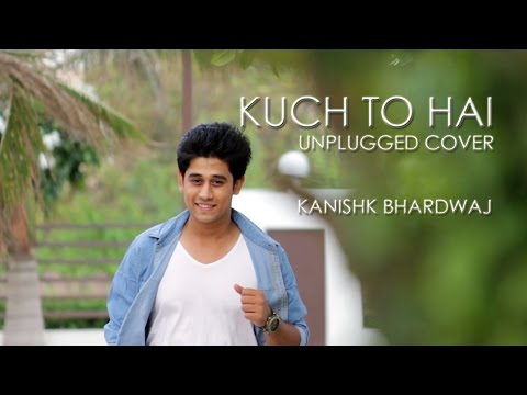 Kanishk Bhardwaj Kuch To Hai | Armaan Malik | Cover by Kanishk Bhardwaj