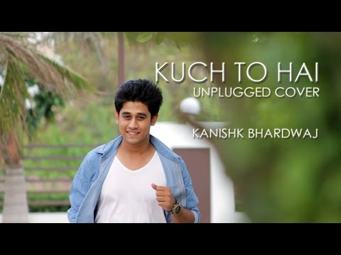 Kuch To Hai | Armaan Malik | Unplugged Cover by Kanishk Bhardwaj