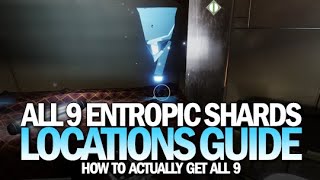 All 9 Entropic Shard Locations Guide (How To Actually Get Them &amp; Complete Triumph) [Destiny 2]
