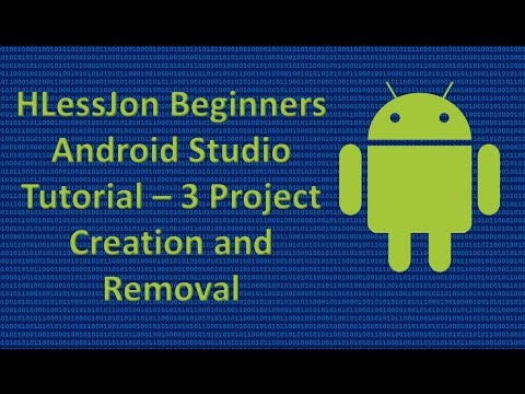Beginners Android Studio Tutorial - 3 Project Creation and Removal
