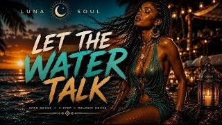 LET THE WATER TALK - LUNA SOUL — (Official Lyric Video)