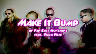 Make It Bump - Far East Movement (featuring Koda Kumi)