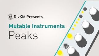 Video thumbnail for Mutable Instruments - Peaks by DivKid