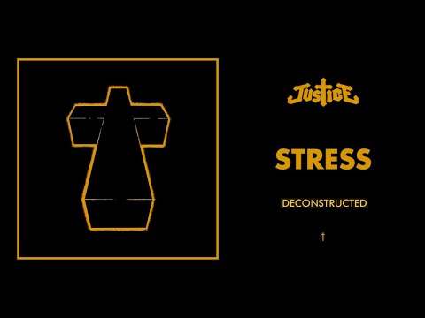 Justice - Stress Deconstructed