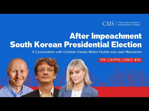 After Impeachment: South Korean Presidential Election | The Capital Cable #110