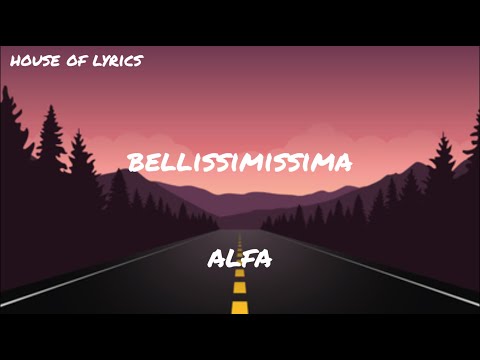 Alfa - BELLISSIMISSIMA (Testo/Lyrics)