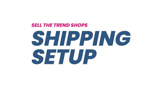 Shipping Setup - Sell The Trend Shops