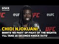 Chidi Njokuani Wants ‘No Part’ Of Fight of The Nights: ‘I’ll Take 16 Second KOs' | UFC Vegas 55