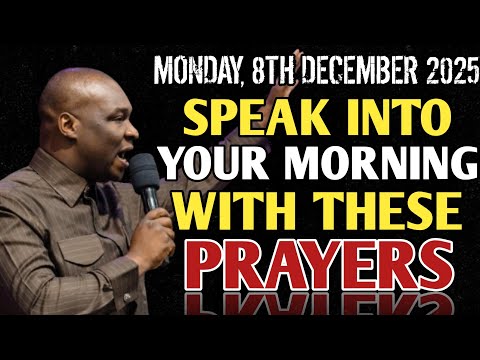 [SUNDAY, 8TH DECEMBER] SPEAK INTO YOUR MORNING WITH THESE PRAYERS | APOSTLE JOSHUA SELMAN
