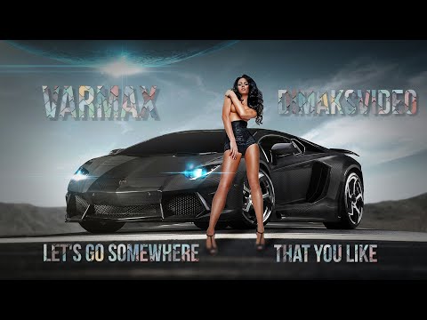 VARMAX - Let's Go Somewhere That You Like (DimakSVideo)