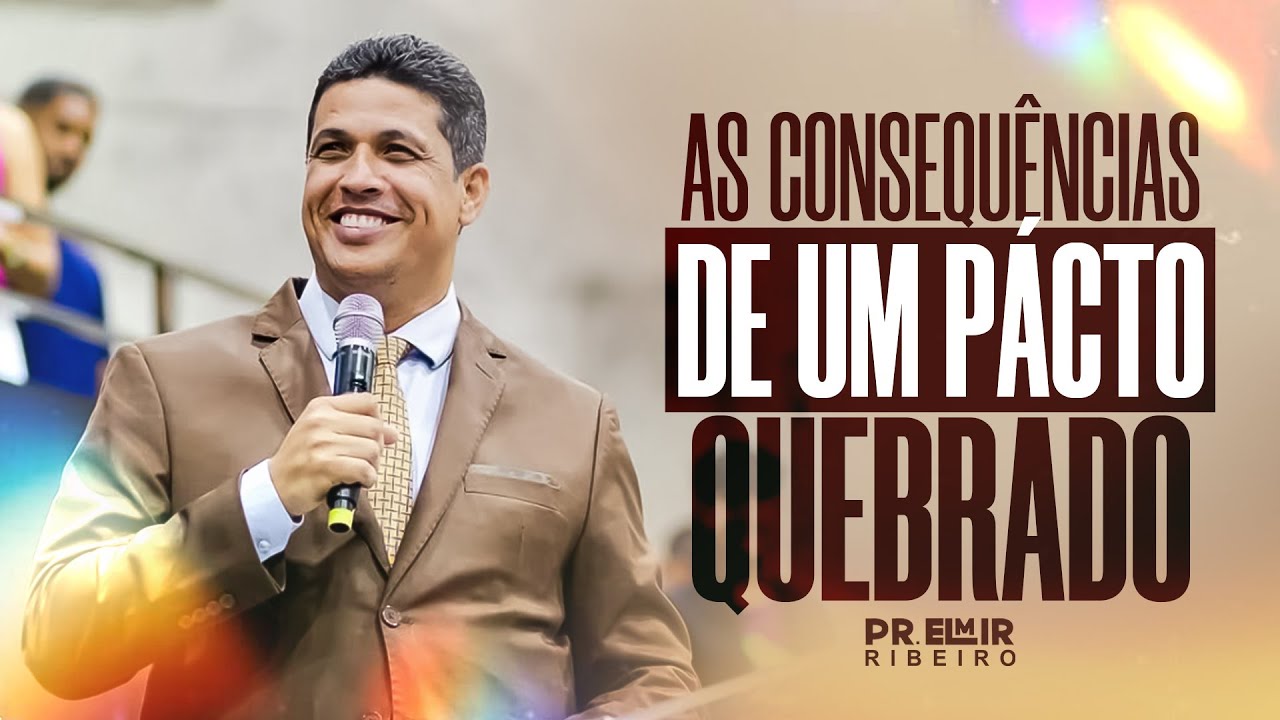 AS CONSEQUÊNCIAS DE UM PÁCTO QUEBRADO I PR. ELMIR RIBEIRO - ADTL