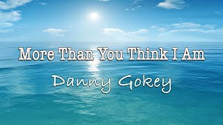 More Than You Think I Am - Danny Gokey - with Lyrics