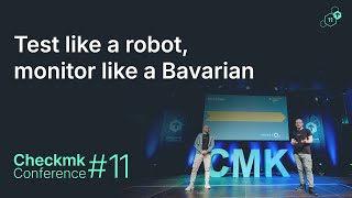 Checkmk Conference #11: Test like a robot, monitor like a Bavarian