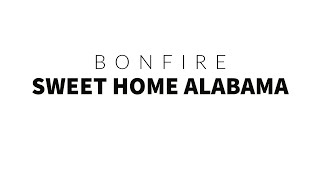 Bonfire - Sweet Home Alabama