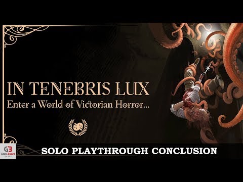 In Tenebris Lux - Conclusion (solo playthrough)