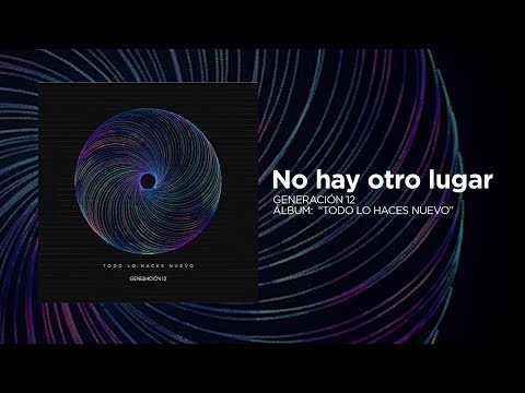 Generación 12 - No hay otro lugar (VIDEOLETRA)