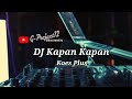 DJ Kapan Kapan Remix Terbaru