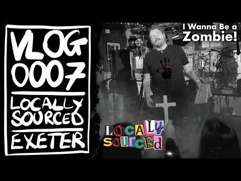 Comedy Vlog 0007 - Locally Sourced - Exeter