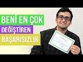 TEMBELDİM, ÇALIŞMIYORDUM | BAŞARISIZLIKTAN DERS ALMAK, DEĞİŞMEK | HALA GEÇ DEĞİL