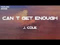 J. Cole - Can't Get Enough (Lyrics)