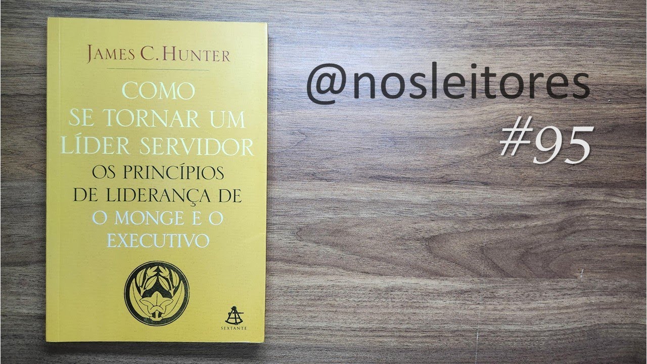 James C  Hunter - Como se tornar um líder servidor