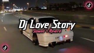 Download lagu Dj Love Story ( Slowed   Reverd )🎧 mp3