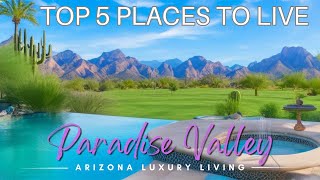 Top 5 Luxury Home Destinations In Paradise Valley
