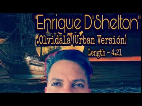 Olvidala (Urban Versión) Enrique D'Shelton