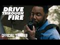 Drive Through Fire | Trailer