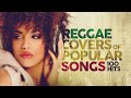 Reggae Covers Of Popular Songs 100 Hits