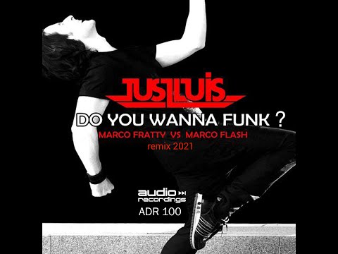 JUST LUIS - Do You Wanna Funk (MARCO FRATTY VS MARCO FLASH)