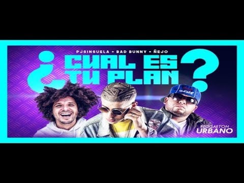 BAD BUNNY FT ÑEJO y PJ Sin Suela  Cual es tu Plan Preview oficial Muy pronto estreno Video