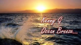 Kenny G  - Ocean Breeze