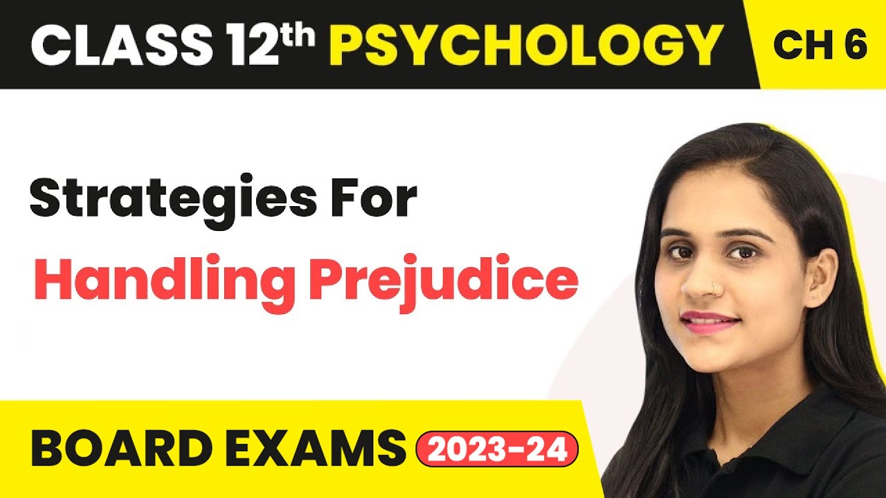 Strategies For Handling Prejudice - Attitude & Social Cognition | Class 12 Psychology Chapter 6