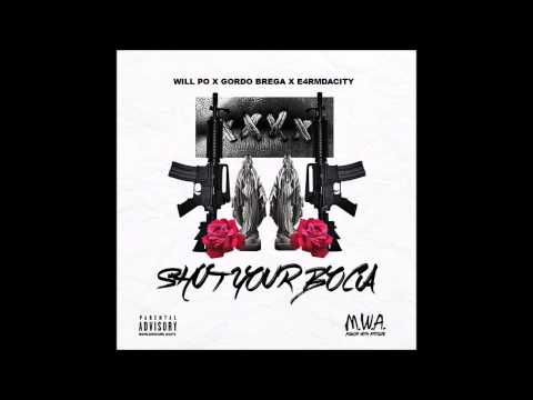 Gordo Brega Ft Will Po, E4rmdacity - Shut Your Boca