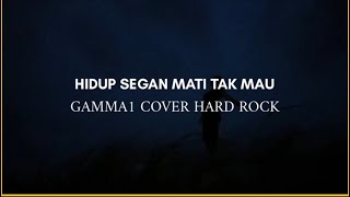 Download lagu Gamma1 - Hidup Segan Mati Tak Mau Cover Hard Rock mp3