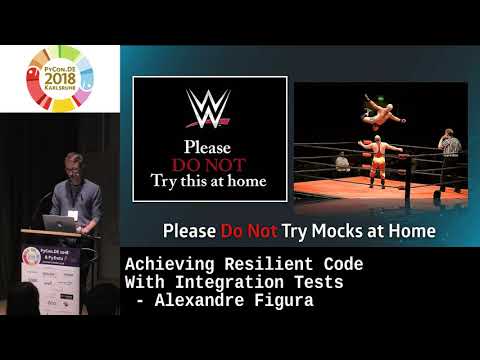 PyCon.DE 2018: Achieving Resilient Code With Integration Tests - Alexandre Figura