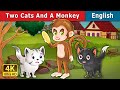 Two Cats And A Monkey | Stories for Teenagers | @EnglishFairyTales