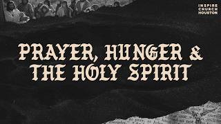 Prayer, Hunger and the Holy Spirit | Pastor Andrew Heard