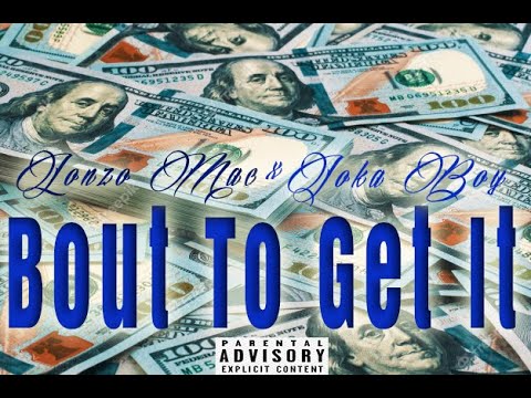 Lonzo Mac- Bout To Get It ft. Joka Boy (Prod. By Simes Carter)