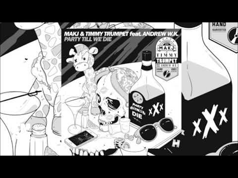 MAKJ & Timmy Trumpet - Party Till We Die feat. Andrew W.K.