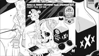 MAKJ &amp; Timmy Trumpet - Party Till We Die feat. Andrew W.K.