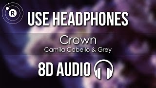 Camila Cabello &amp; Grey - Crown (8D AUDIO)