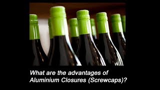 Aluminium closures / screwcaps are more reliable and allow oxygen control (interview on MundusVini)