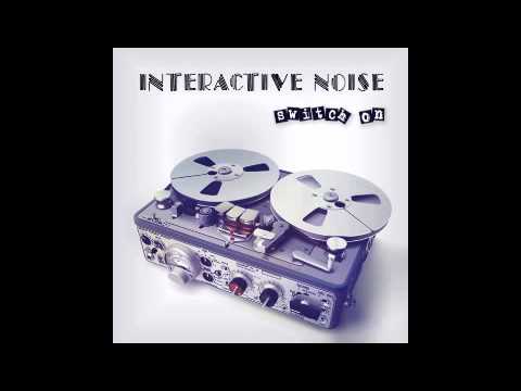 Official - Interactive Noise - Switch On