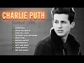 Charlie Puth Best Songs Charlie Puth Greatest Hits Full Album The Best Of Charlie Puth