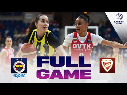 First Round | Fenerbahce Opet v DVTK HUNTHERM | Full Basketball Game | EuroLeague Women 2025-26
