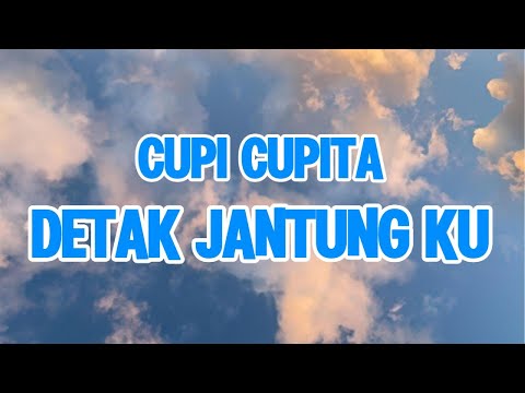 Cupi Cupita - Detak Jantung Ku || LIRIK
