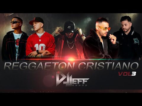 🔥Reggaeton Cristiano🔥Uno de los mejores mix Vol 3 Dj Jeff @ALEXZURDOMUSIC @GabrielEMC_Official