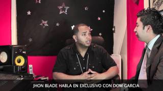 Jhon Blade entrevista exclusiva  con Dom Garcia